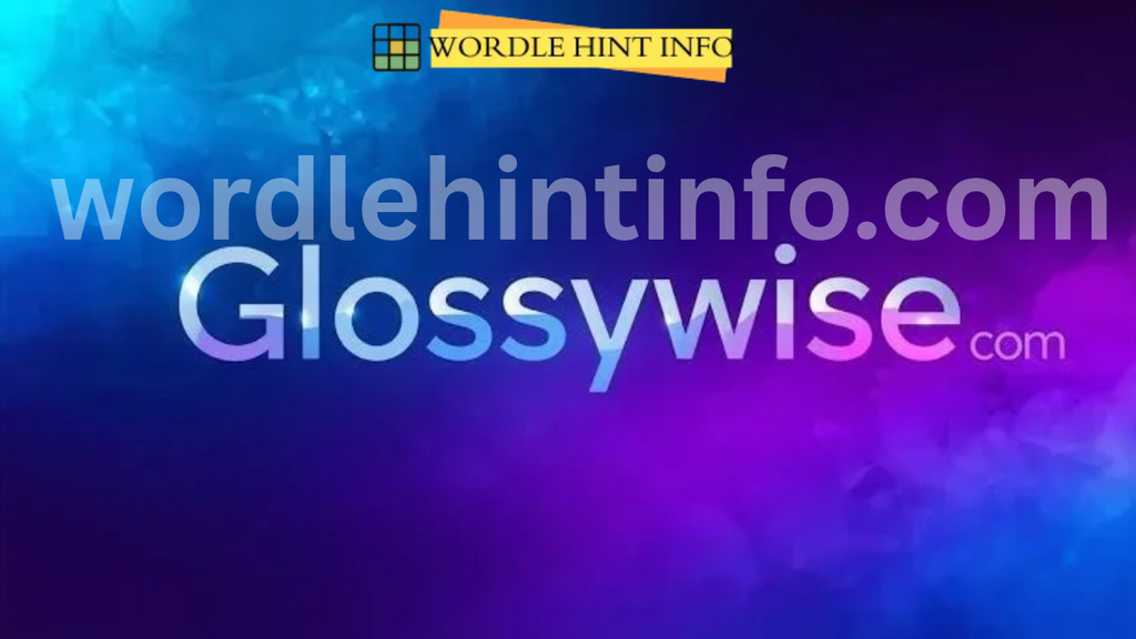 Glossywise Com Review A Complete Guide to the Website, Content, and Safety