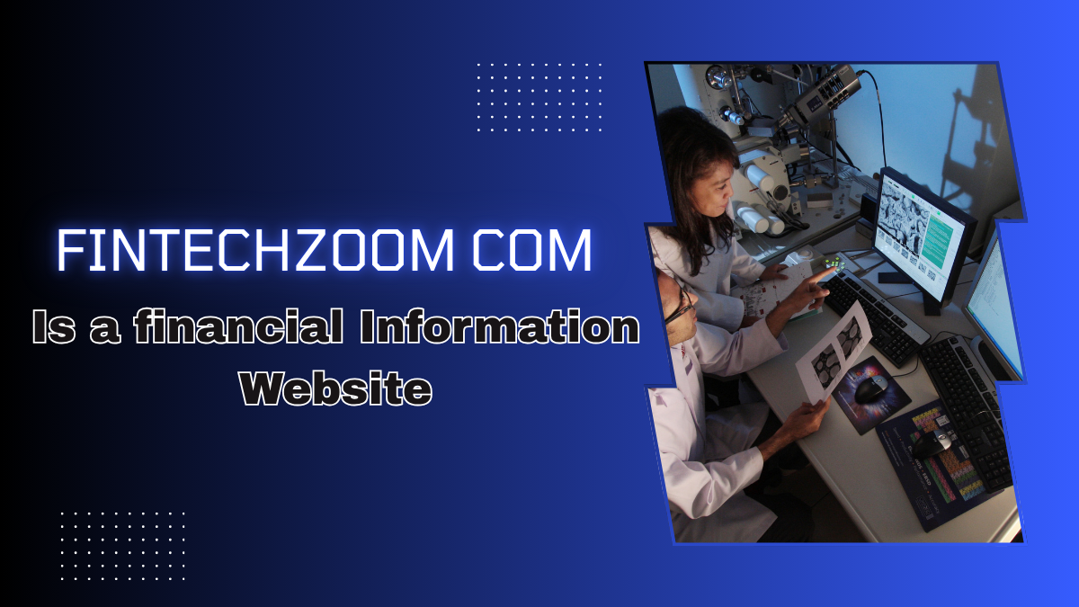 FintechZoom.com 11 Powerful Facts About Global Finance