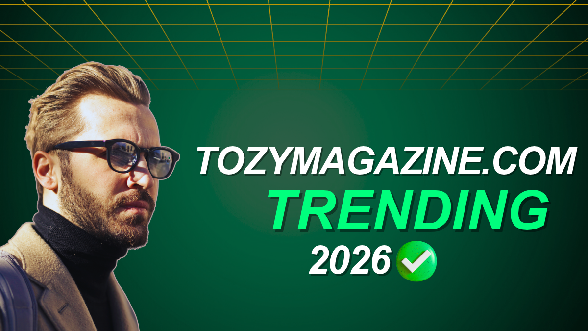 TozyMagazine.com Trending: 11 Exciting Facts You Should Know